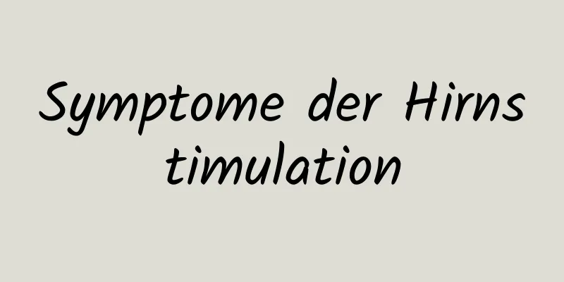 Symptome der Hirnstimulation