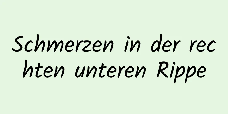 Schmerzen in der rechten unteren Rippe