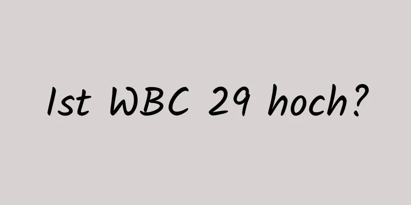 Ist WBC 29 hoch?