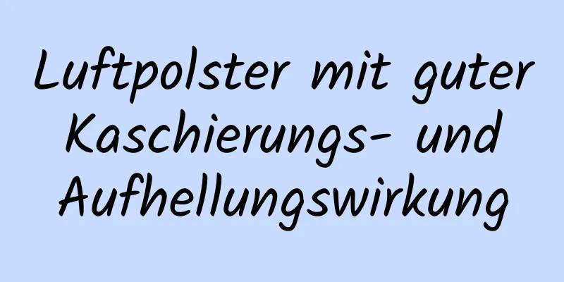 Luftpolster mit guter Kaschierungs- und Aufhellungswirkung
