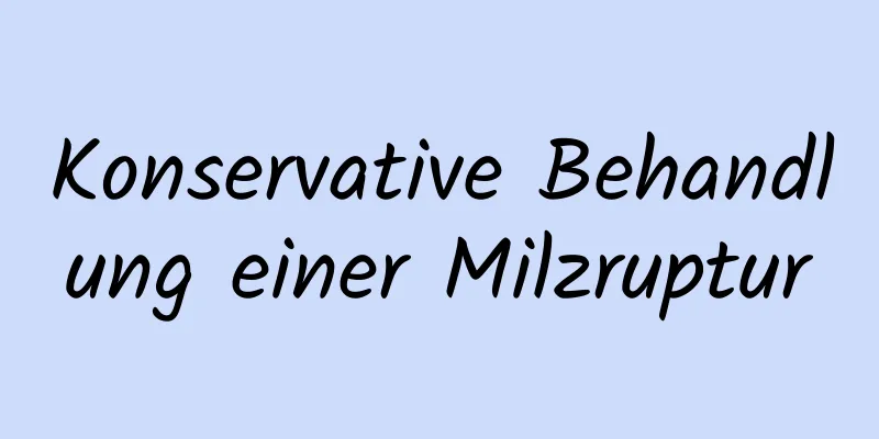Konservative Behandlung einer Milzruptur