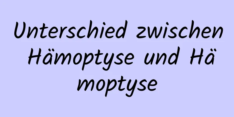 Unterschied zwischen Hämoptyse und Hämoptyse