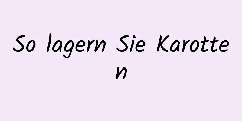 So lagern Sie Karotten