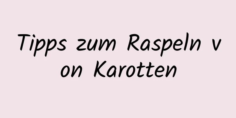 Tipps zum Raspeln von Karotten