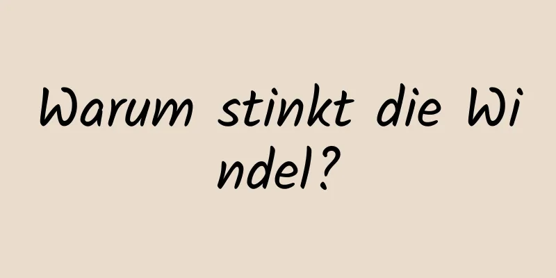 Warum stinkt die Windel?