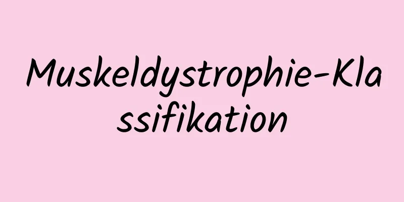 Muskeldystrophie-Klassifikation