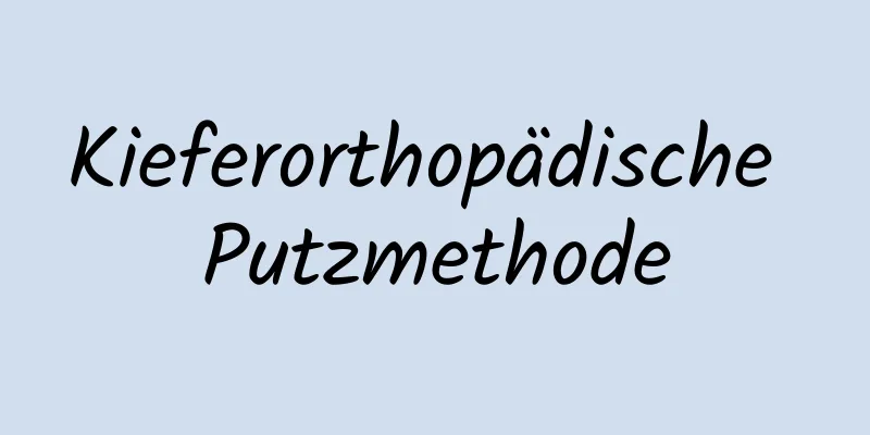 Kieferorthopädische Putzmethode
