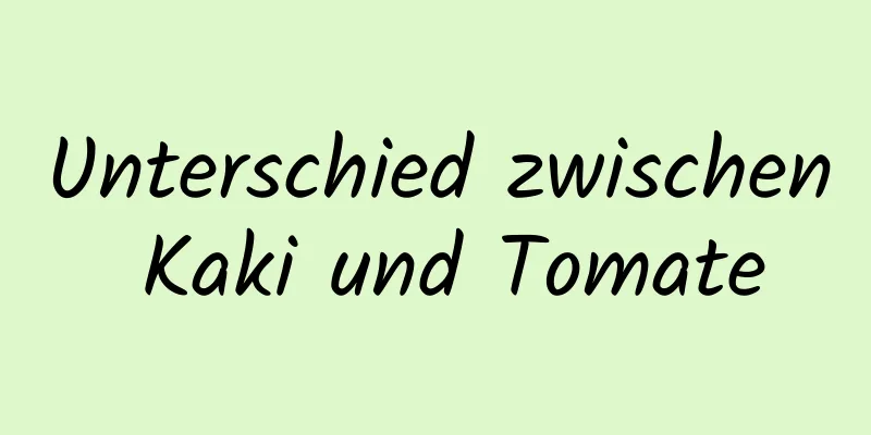 Unterschied zwischen Kaki und Tomate