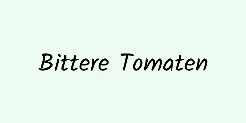 Bittere Tomaten