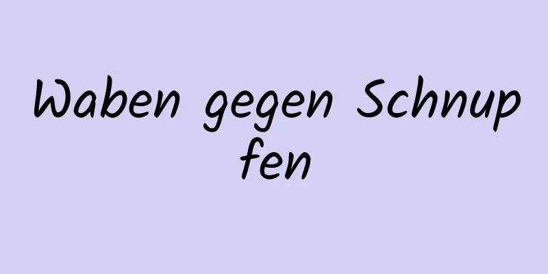 Waben gegen Schnupfen