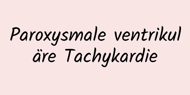 Paroxysmale ventrikuläre Tachykardie