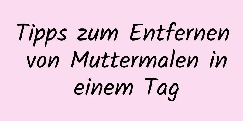 Tipps zum Entfernen von Muttermalen in einem Tag