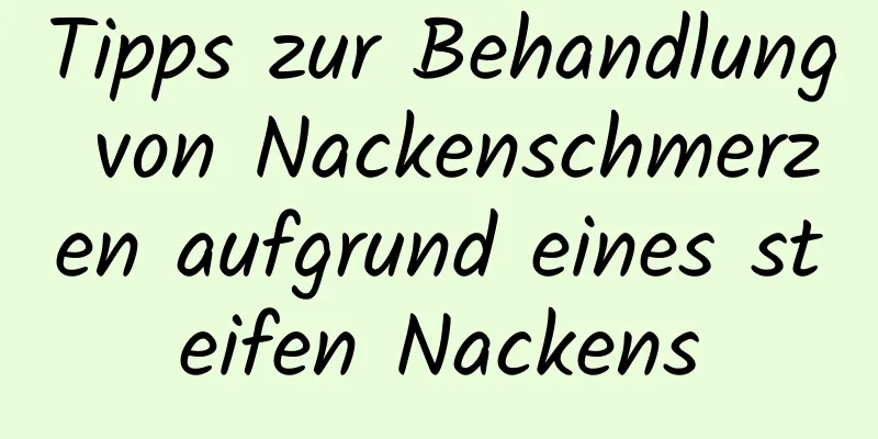 Tipps zur Behandlung von Nackenschmerzen aufgrund eines steifen Nackens