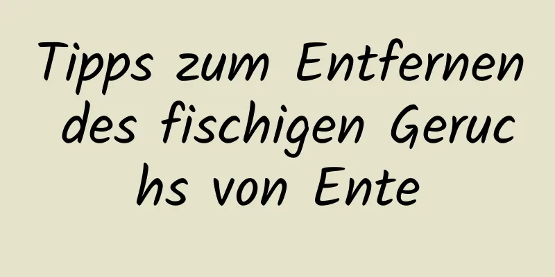 Tipps zum Entfernen des fischigen Geruchs von Ente