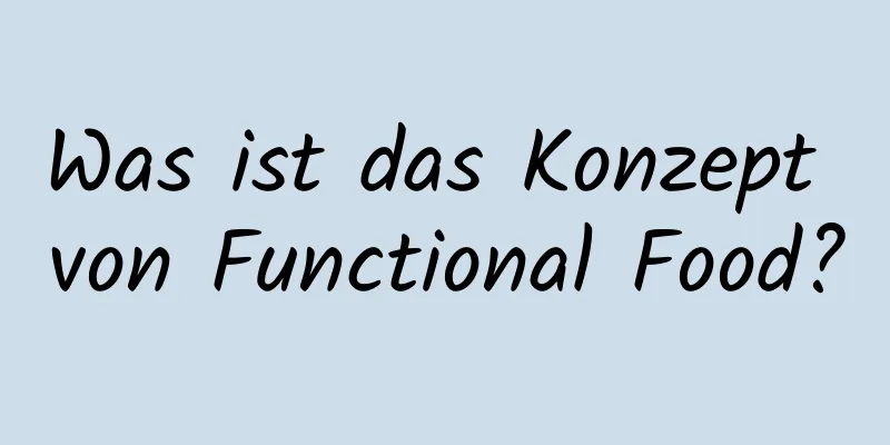 Was ist das Konzept von Functional Food?