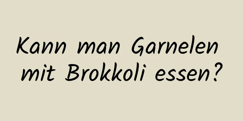 Kann man Garnelen mit Brokkoli essen?