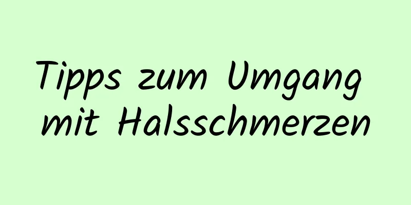 Tipps zum Umgang mit Halsschmerzen