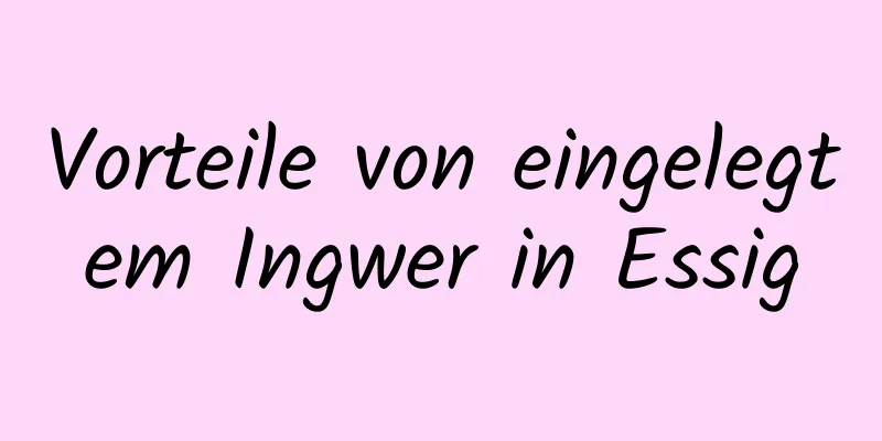 Vorteile von eingelegtem Ingwer in Essig