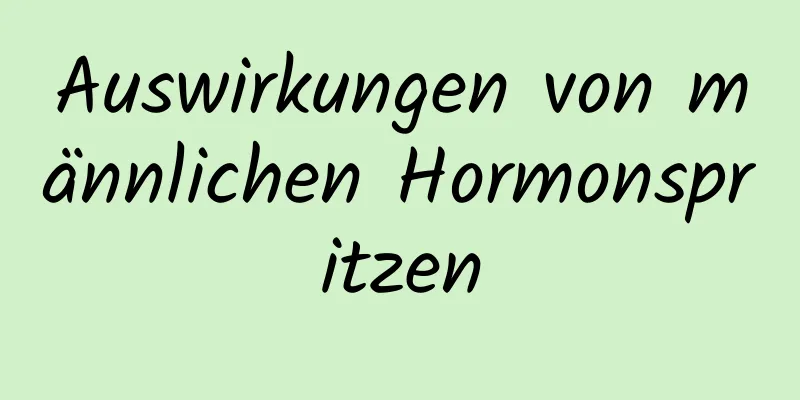 Auswirkungen von männlichen Hormonspritzen