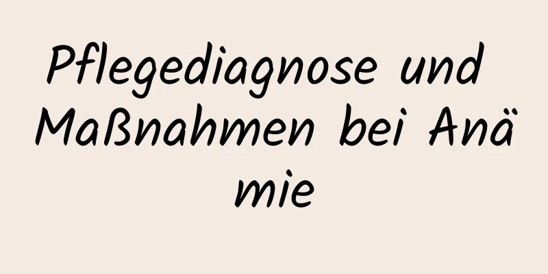 Pflegediagnose und Maßnahmen bei Anämie