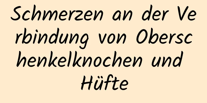 Schmerzen an der Verbindung von Oberschenkelknochen und Hüfte
