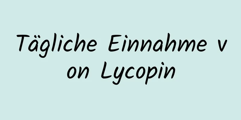 Tägliche Einnahme von Lycopin