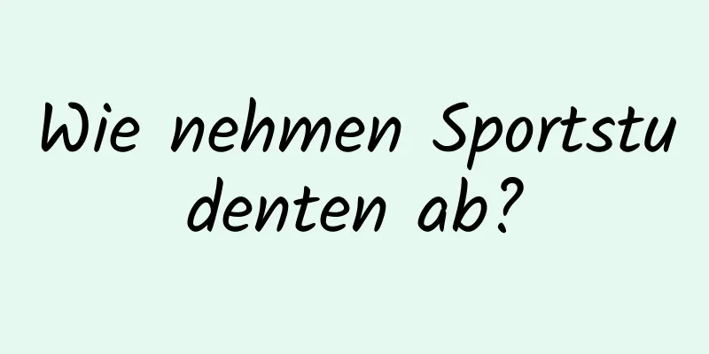 Wie nehmen Sportstudenten ab?