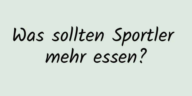 Was sollten Sportler mehr essen?