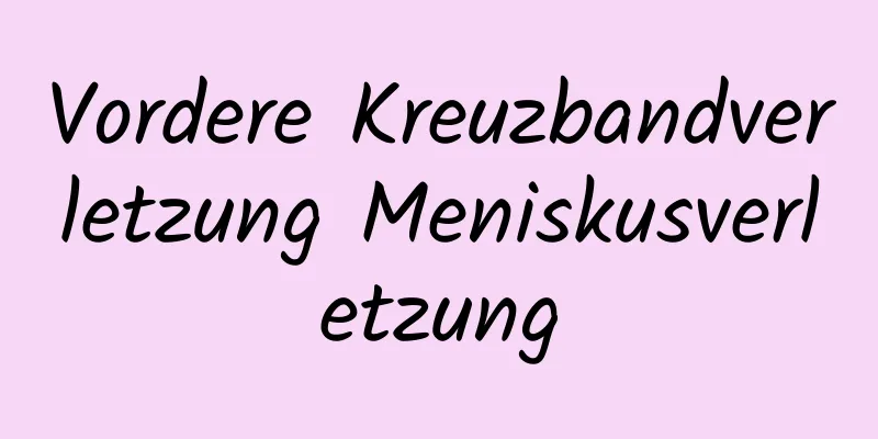 Vordere Kreuzbandverletzung Meniskusverletzung