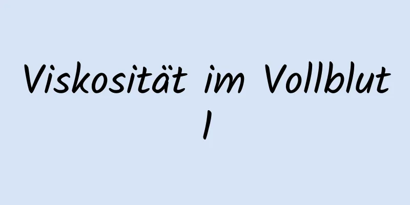 Viskosität im Vollblut1