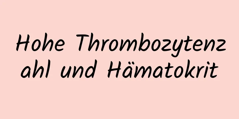 Hohe Thrombozytenzahl und Hämatokrit
