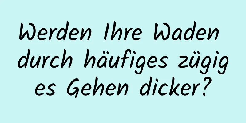 Werden Ihre Waden durch häufiges zügiges Gehen dicker?