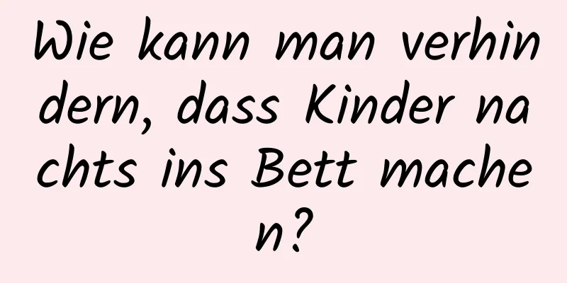 Wie kann man verhindern, dass Kinder nachts ins Bett machen?
