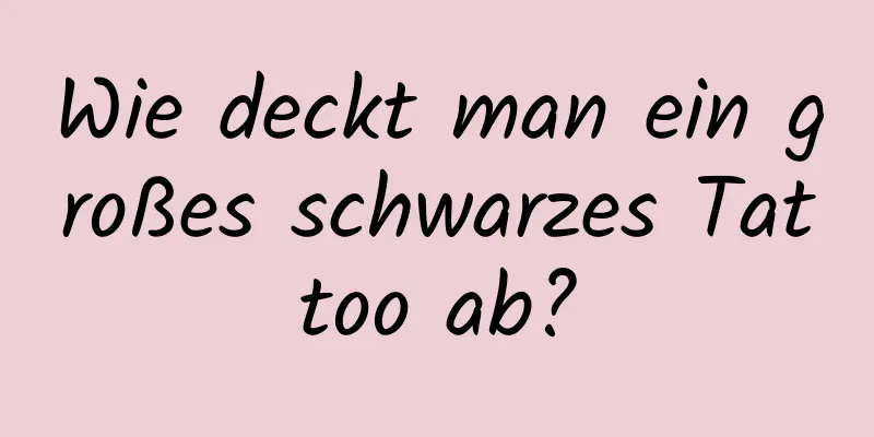 Wie deckt man ein großes schwarzes Tattoo ab?