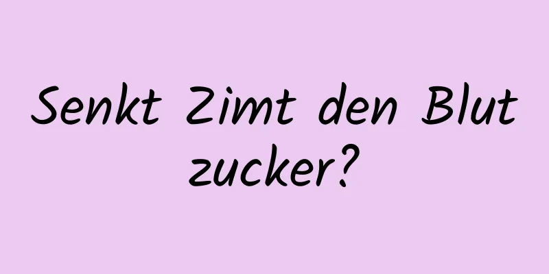 Senkt Zimt den Blutzucker?