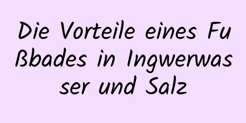 Die Vorteile eines Fußbades in Ingwerwasser und Salz