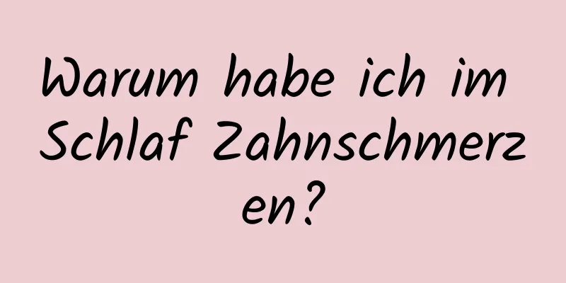 Warum habe ich im Schlaf Zahnschmerzen?