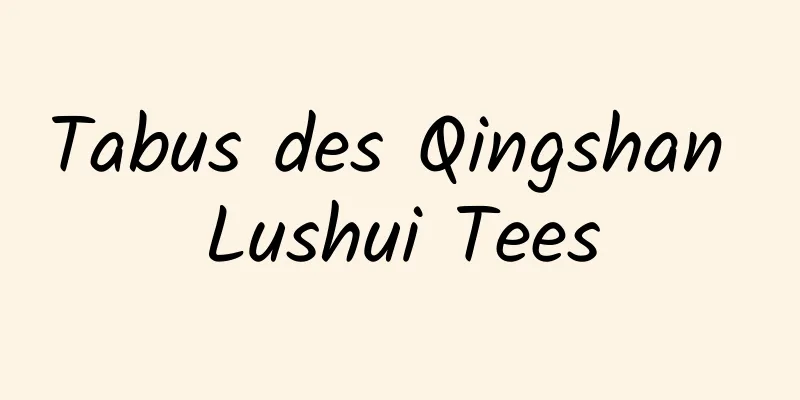 Tabus des Qingshan Lushui Tees