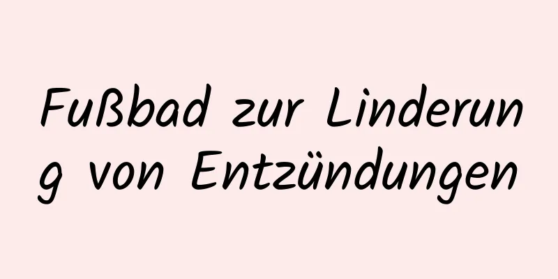 Fußbad zur Linderung von Entzündungen