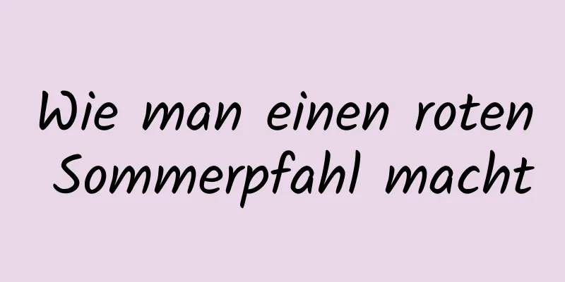 Wie man einen roten Sommerpfahl macht