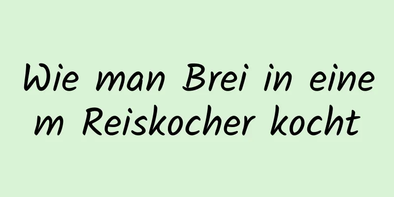 Wie man Brei in einem Reiskocher kocht