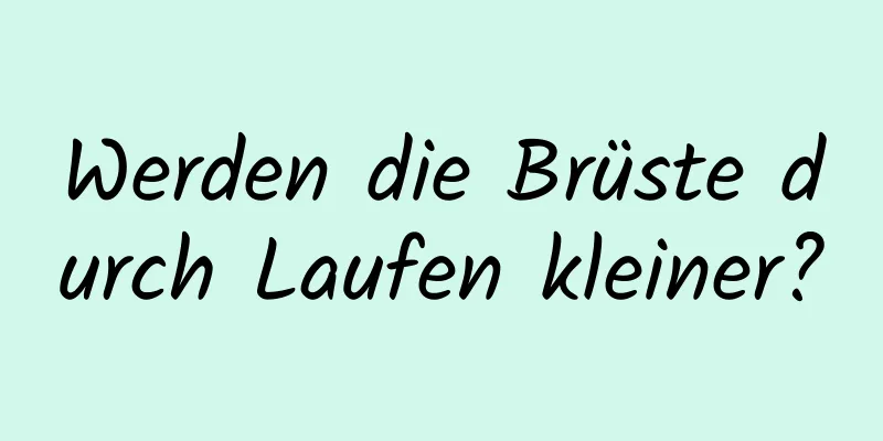 Werden die Brüste durch Laufen kleiner?