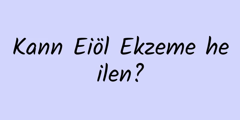 Kann Eiöl Ekzeme heilen?
