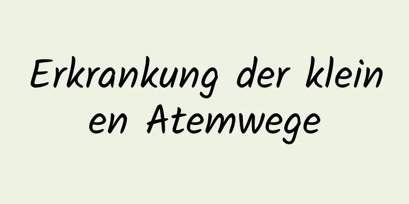 Erkrankung der kleinen Atemwege