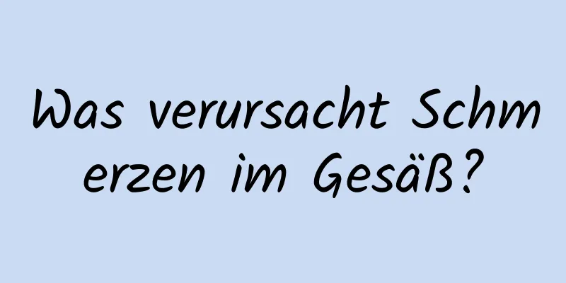 Was verursacht Schmerzen im Gesäß?