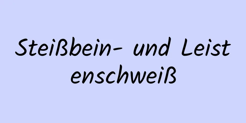 Steißbein- und Leistenschweiß