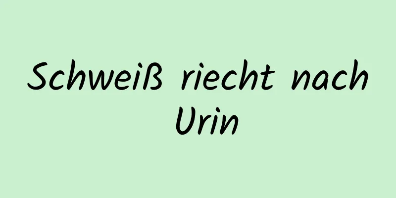 Schweiß riecht nach Urin