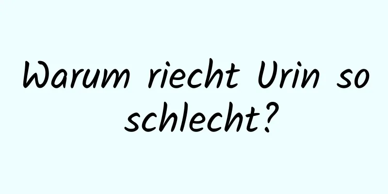Warum riecht Urin so schlecht?
