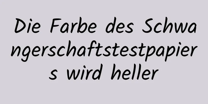 Die Farbe des Schwangerschaftstestpapiers wird heller