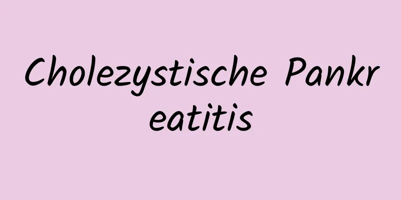 Cholezystische Pankreatitis